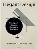 Elegant Design : A Designer's Guide to Harnessing Aesthetics-9781350174269