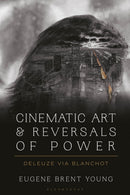 Cinematic Art and Reversals of Power : Deleuze via Blanchot-9781350176096
