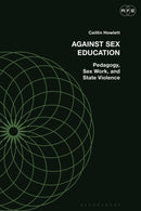 Against Sex Education : Pedagogy, Sex Work, and State Violence-9781350178441