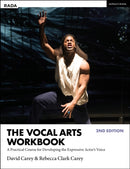 The Vocal Arts Workbook : A Practical Course for Developing the Expressive Actor's Voice-9781350178496