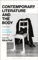 Contemporary Literature and the Body : A Critical Introduction-9781350180154