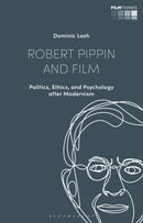 Robert Pippin and Film : Politics, Ethics, and Psychology after Modernism-9781350182899