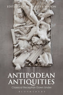 Antipodean Antiquities : Classical Reception Down Under-9781350183254