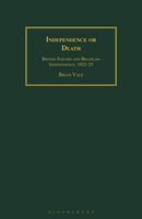 Independence or Death : British Sailors and Brazilian Independence, 1822-25-9781350183551