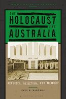 The Holocaust and Australia : Refugees, Rejection, and Memory-9781350185142