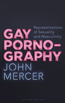 Gay Pornography : Representations of Sexuality and Masculinity-9781350186842