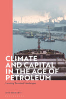 Climate and Capital in the Age of Petroleum : Locating Terminal Landscapes-9781350191839