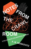 Notes from the Crawl Room : A Collection of Philosophical Horrors-9781350191884
