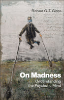 On Madness : Understanding the Psychotic Mind-9781350192546