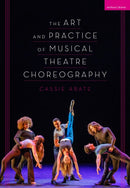 The Art and Practice of Musical Theatre Choreography-9781350193338