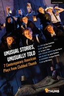 Unusual Stories, Unusually Told: 7 Contemporary American Plays from Clubbed Thumb : U.S. Drag; Slavey; Dot; Baby Screams Miracle; Men on Boats; Of Government; Plano-9781350194199