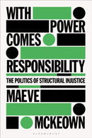 With Power Comes Responsibility : The Politics of Structural Injustice-9781350195783