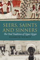Seers, Saints and Sinners : The Oral Tradition of Upper Egypt-9781350197794