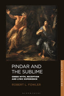 Pindar and the Sublime : Greek Myth, Reception, and Lyric Experience-9781350198166