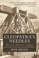 Cleopatra's Needles : The Lost Obelisks of Egypt-9781350198722
