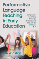 Performative Language Teaching in Early Education : Language Learning through Drama and the Arts for Children 3-7-9781350199156