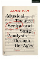 Musical Theatre Script and Song Analysis Through the Ages-9781350199323