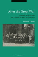 After the Great War : Economic Warfare and the Promise of Peace in Paris 1919-9781350201392