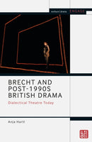 Brecht and Post-1990s British Drama : Dialectical Theatre Today-9781350201842