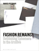 Fashion Remains : Rethinking Ephemera in the Archive-9781350203167