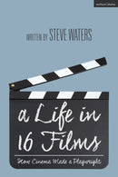 A Life in 16 Films : How Cinema Made a Playwright-9781350205222