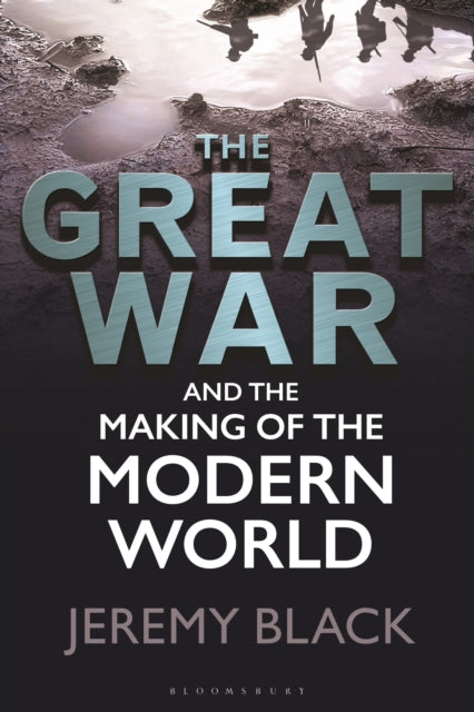 The Great War and the Making of the Modern World-9781350211421