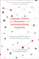 Language, Culture, and Education in an Internationalizing University : Perspectives and Practices of Faculty, Students, and Staff-9781350211759