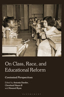 On Class, Race, and Educational Reform : Contested Perspectives-9781350212381