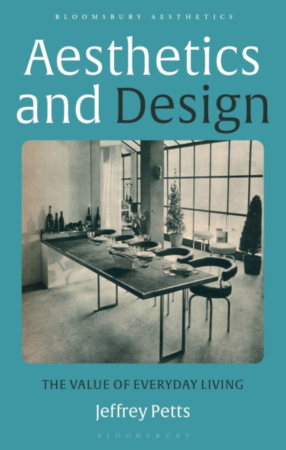 Aesthetics and Design : The Value of Everyday Living-9781350213036