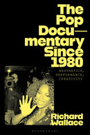 The Pop Documentary Since 1980 : Aesthetics, Performance, Creativity-9781350214231