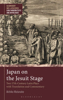Japan on the Jesuit Stage : Two 17th-Century Latin Plays with Translation and Commentary-9781350217195