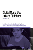 Digital Media Use in Early Childhood : Birth to Six-9781350226838