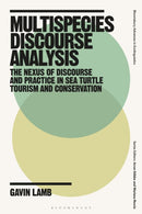 Multispecies Discourse Analysis : The Nexus of Discourse and Practice in Sea Turtle Tourism and Conservation-9781350229655