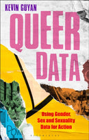 Queer Data : Using Gender, Sex and Sexuality Data for Action-9781350230729