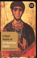 A Short History of the Byzantine Empire : Revised Edition-9781350233416