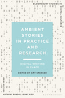Ambient Stories in Practice and Research : Digital Writing in Place-9781350234178