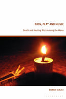 Pain, Play and Music : Death and Healing Rites Among the Wana-9781350236295