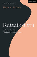Kattaikkuttu : A Rural Theatre Tradition in South India-9781350236615