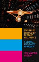 Star Trek's Philosophy of Peace and Justice : A Global, Anti-Racist Approach-9781350236806