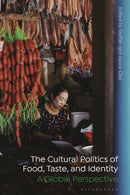 The Cultural Politics of Food, Taste, and Identity : A Global Perspective-9781350237407