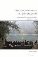 Invitation and Belonging in a Christian Ashram : Building Interreligious Community in Northern India-9781350238169