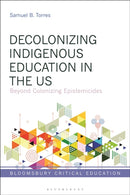 Decolonizing Indigenous Education in the US : Beyond Colonizing Epistemicides-9781350239869