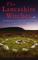 The Lancashire Witches : A Chronicle of Sorcery and Death on Pendle Hill-9781350239913