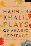Hannah Khalil: Plays of Arabic Heritage : Plan D; Scenes from 73* Years; A Negotiation; A Museum in Baghdad; Last of the Pearl Fishers; Hakawatis-9781350242197