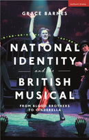 National Identity and the British Musical : From Blood Brothers to Cinderella-9781350243538