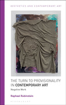 The Turn to Provisionality in Contemporary Art : Negative Work-9781350243750