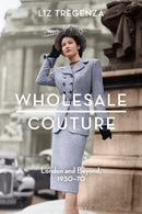 Wholesale Couture : London and Beyond, 1930-70-9781350245907