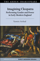 Imagining Cleopatra : Performing Gender and Power in Early Modern England-9781350248878