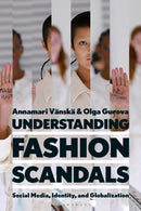 Understanding Fashion Scandals : Social Media, Identity, and Globalization-9781350248977