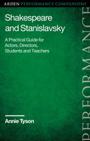 Shakespeare and Stanislavsky : A Practical Guide for Actors, Directors, Students and Teachers-9781350249745